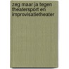 Zeg maar ja tegen theatersport en improvisatietheater by Margreet Feenstra