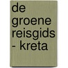 De Groene Reisgids - Kreta by Unknown