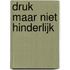 Druk maar niet hinderlijk