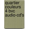 Quartier couleurs 4 BVC audio-cd's by Unknown