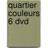 Quartier couleurs 6 dvd by Unknown