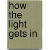 How the Light gets in by Michel Buylen