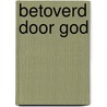 Betoverd door God door Piet Raes