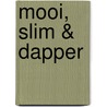 Mooi, slim & dapper door Frea Zuijdendorp
