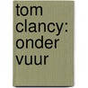 Tom Clancy: Onder vuur by Grant Blackwood
