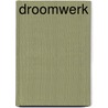 Droomwerk door Ralph Keuning