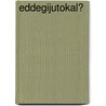 EddeGijUtOkAl? by Peter van Gils