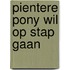 Pientere Pony wil op stap gaan