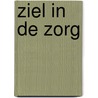 Ziel in de zorg door Adjiedj Bakas