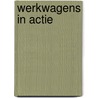 Werkwagens in actie door Onbekend