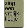 Zing een vrolijk liedje by Unknown