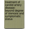 Treatment of carotid artery disease: beyond degree of stenosis and symptomatic status by Anne Huibers