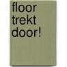 Floor trekt door! door Marjon Hoffman