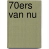 70ers van nu door Rose Mary De Boer