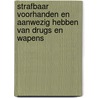 Strafbaar voorhanden en aanwezig hebben van drugs en wapens door Willem den Ottolander
