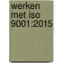 Werken met ISO 9001:2015