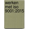 Werken met ISO 9001:2015 door Ronald Spruit