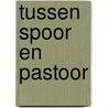 Tussen spoor en pastoor door Eddy Habben Jansen