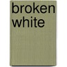 Broken white by Edo Dijksterhuis