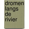 Dromen langs de rivier by Judith Miller