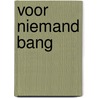 Voor niemand bang by Jannie Kranendonk-Gijssen