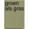Groen als gras by Robbert Lauret