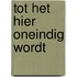 Tot Het Hier Oneindig Wordt