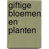 Giftige bloemen en planten door Marcel De Cleene