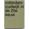 Rotterdam Zuidwijk in de 20e eeuw door F.C.G. Huizer