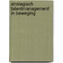 Strategisch talentmanagement in beweging