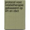 Protocol voor relatietherapie: gebaseerd op EFT en CBCT by L.H.A. Keijsers