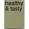 Healthy & tasty door Onbekend