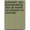 Pollenstof: “een bijenwandeling door de wereld van bloemen en stuifmeel” door Roeland Vaes