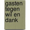 Gasten tegen wil en dank door Erik Betten