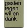 Gasten tegen wil en dank by Erik Betten