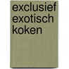 Exclusief exotisch koken by Marlène Sarucco