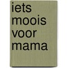 Iets moois voor mama by Ulrike Kaup