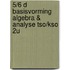 5/6 D basisvorming algebra & analyse tso/kso 2u