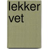 Lekker vet by Gregor Christiaans