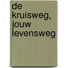 De kruisweg, jouw levensweg door Raymond Maas