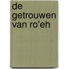 De Getrouwen van Ro'eh by Henk van de Weg