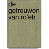 De Getrouwen van Ro'eh door Henk van de Weg