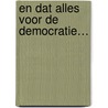En dat alles voor de democratie… door Wil Legemaat