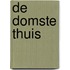 De domste thuis