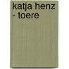 Katja Henz - Toere door Onbekend