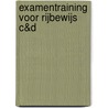 Examentraining voor rijbewijs C&D door C.G.C.P. Verstappen