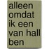 Alleen omdat ik een Van Hall ben