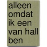 Alleen omdat ik een Van Hall ben door Dirk Wolthekker