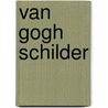Van Gogh schilder door Belinda Thomson