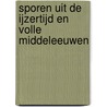Sporen uit de IJzertijd en Volle Middeleeuwen by Martijn van Haasteren
